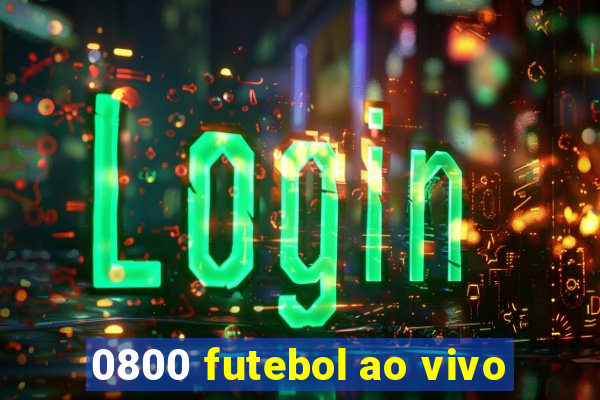 0800 futebol ao vivo